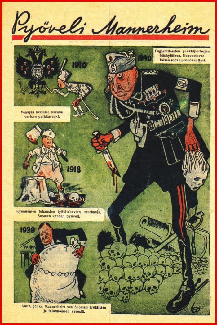 Советский плакат "Палач Маннергейм": 1910 г. Кровавый наёмник русского царя Николая; 1918 г. Убийца десятков тысяч трудящихся, палач финского народа; 1939 г. Золото, которое Маннергейм получил за кровь финских рабочих и крестьян; 1940 г. Прислужник английских банкиров-толстосумов, провокатор войны против СССР.